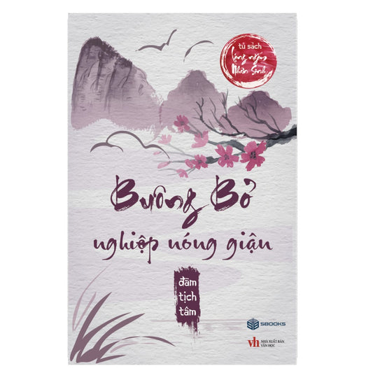 Combo 4 Cuốn Sách : Buông Bỏ Nghiệp Nóng Giận + Tham Luyến Hóa Theo Mây Trời + Nhân Sinh Đau Khổ Không Đành Lòng + Như